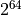 2^{64}
